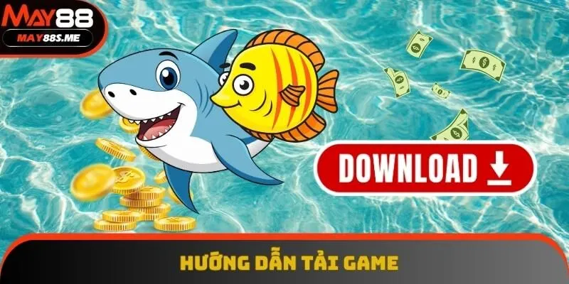 Hướng dẫn tải game bắn cá đổi tiền thật chi tiết