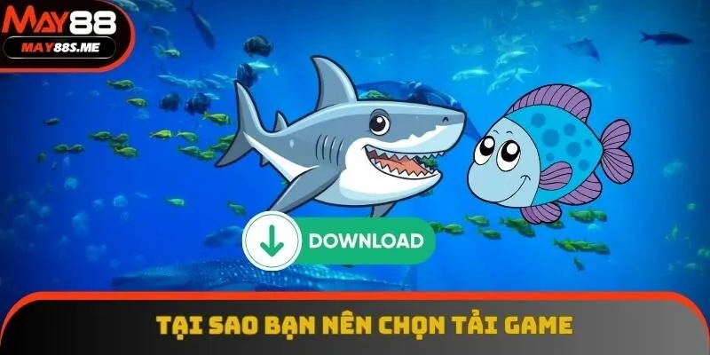 Tại sao bạn nên tải game này?